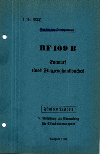 LDv. 556/1 BF109B  Entwurf eines Flugzeughandbuches 5 Teil - Anleitung zur Berpadung für Eisenbahntransport