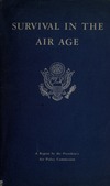Survival in the Air Age: A report by the President&#039;s Air Policy Commission