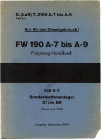 D.(Luft) T.2190 A-7 bis A-9 Teil 8C FW 190 A-7 bis A-9 Flugzeug Handbuch - Teil 8C Sonderwaffenanlage: 21 cm BR