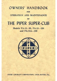 Owner&#039;s Handbook for Operation and Maintenance of The Piper Super Cub - Models Pa-18-95, Pa-18-150 and PA-18A 150