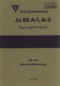Werkschrift 1020/12B Ju A1,A5 Flugzeug Handbuch - Teil 12B Abwurfwaffenanlage